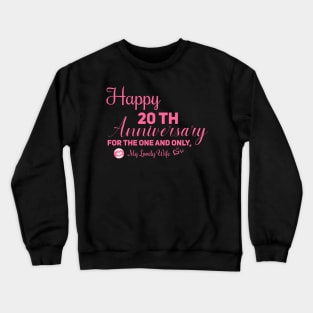 Happy 20th anniversary for the one and only, My lovely wife Crewneck Sweatshirt